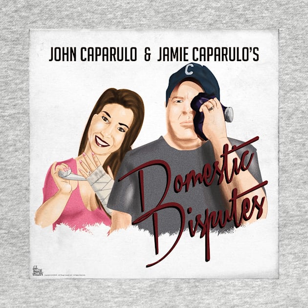 John & Jamie Caparulo's Domestic Disputes by EffinSweetProductions